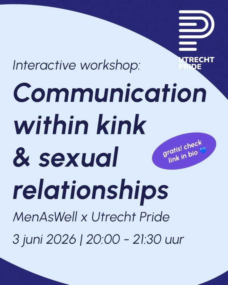 MenAsWell x Utrecht Pride: Communication within kink & sexual relationships