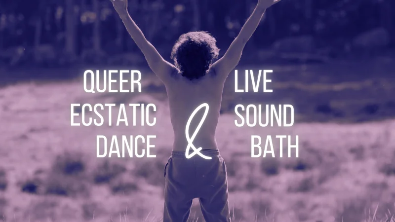 Queer Ecstatic Dance + Live Sound Bath