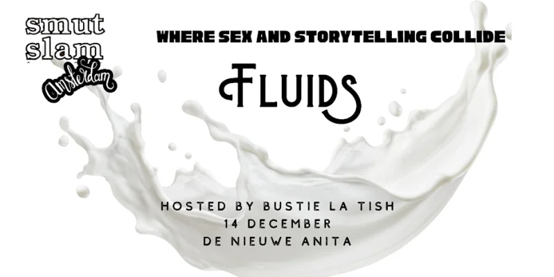 Smut Slam Amsterdam - Fluids